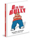 B Is for Bully - Jacqueline Brathwaite, Gabhor Utomo