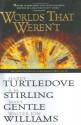 Worlds that Weren't - Harry Turtledove, S.M. Stirling, Mary Gentle, Walter Jon Williams