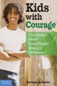 Kids with Courage: True Stories About Young People Making a Difference - Barbara A. Lewis