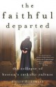 The Faithful Departed: The Collapse of Boston's Catholic Culture - Philip F. Lawler