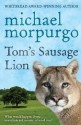 Tom's Sausage Lion - Michael Morpurgo