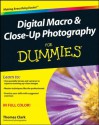 Digital Macro and Close-Up Photography For Dummies - Thomas Clark