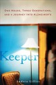 Keeper: One House, Three Generations, and a Journey into Alzheimer's - Andrea Gillies