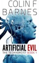 Artificial Evil: Book 1 of the Techxorcist - Colin F. Barnes