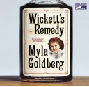 Wickett's Remedy - Myla Goldberg