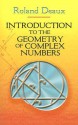 Introduction to the Geometry of Complex Numbers - Roland Deaux, Howard Eves