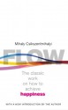 Flow: The Psychology of Happiness - Mihaly Csikszentmihalyi