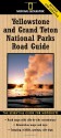 National Geographic Yellowstone and Grand Teton National Parks Road Guide: The Essential Guide for Motorists (National Park Road Guide) - Steven Fuller, Jeremy Schmidt