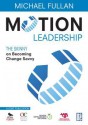 Motion Leadership: The Skinny on Becoming Change Savvy - Michael Fullan