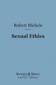 Sexual Ethics (Barnes & Noble Digital Library): A Study of Borderland Questions - Robert Michels