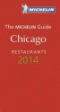 Michelin Guide Chicago 2014: Restaurants - Michelin Travel Publications