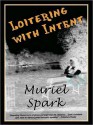 Loitering With Intent - Muriel Spark, Nadia May