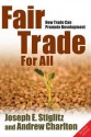 Fair Trade for All: How Trade Can Promote Development - Joseph E. Stiglitz