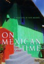 On Mexican Time: A New Life in San Miguel - Tony Cohan