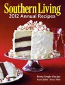 Southern Living 2012 Annual Recipes: Every Single Recipe from 2012 -- over 750! - Southern Living Magazine