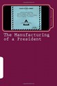 The Manufacturing of a President: The CIA's Insertion of Barack H. Obama, Jr. into the White House - Wayne Madsen