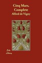 Cinq Mars, Complete - Alfred de Vigny