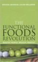 The Functional Foods Revolution: Healthy People, Healthy Profits? - Michael Heasman, Julian Mellentin