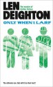 Only When I Larf - Len Deighton