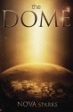 The Dome (The Dome Trilogy, #1) - Nova Sparks