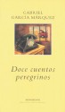 Doce Cuentos Peregrinos - Gabriel García Márquez