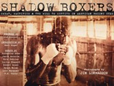 Shadow Boxers: Sweat, Sacrifice & the Will to Survive in American Boxing Gyms - Jim Lommasson, John Gattuso, Joe Frazier, Bert Randolph Sugar