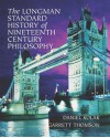 The Longman Standard History of Nineteenth Century Philosophy - Daniel Kolak, Garrett Thomson