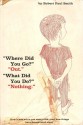 'Where Did You Go?' 'Out.' 'What Did You Do?' 'Nothing.' - Robert Paul Smith