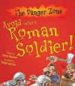 Avoid Being A Roman Soldier! - David Stewart, David Antram