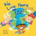 We Live Here Too!: Kids Talk about Good Citizenship - Nancy Loewen