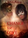 Change For Love - C.R. Guiliano