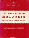 The Formation of Malaysia: New Factor in World Politics - Willard Anderson Hanna