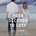 Four Seconds to Lose - K.A. Tucker