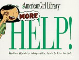 More Help! Another Indispensable Guide to Life for Girls - Nancy Holyoke, Scott Nash