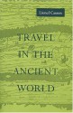 Travel in the Ancient World - Lionel Casson