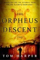 The Orpheus Descent: A Novel - Tom Harper