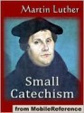 Small Catechism - Martin Luther, Robert Smith