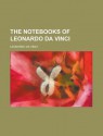 The Notebooks of Leonardo Da Vinci Volume 2 - Da Vinci Leonardo Da Vinci