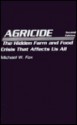 Agricide: The Hidden Farm and Food Crisis That Affects Us All - Michael W. Fox