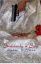 Suddenly a Spy - Heather Huffman