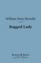 Ragged Lady (Barnes & Noble Digital Library) - William Dean Howells