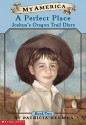 A Perfect Place (My America: Joshua's Oregon Trail Diary, #2) - Patricia Hermes