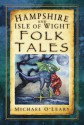 Hampshire and Isle of Wight Folk Tales - Michael O'Leary