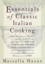 Essentials of Classic Italian Cooking - Marcella Hazan