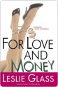 For Love and Money: A Novel of Stocks and Robbers - Leslie Glass