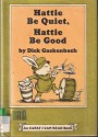 Hattie Be Quiet, Hattie Be Good - Dick Gackenbach