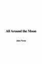 All Around the Moon - Jules Verne