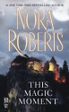 This Magic Moment - Nora Roberts