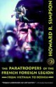 The Paratroopers of the French Foreign Legion: From Vietnam to Bosnia - Howard R. Simpson