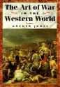 The Art of War in the Western World - Archer Jones